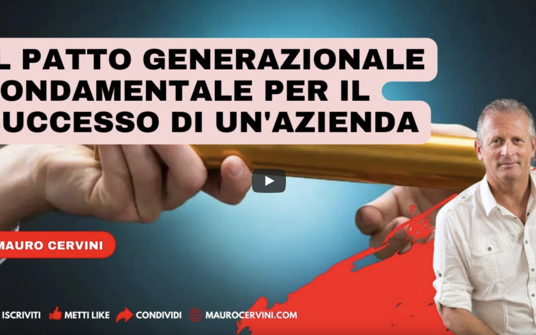 [Video] Il Patto Generazionale fondamentale per il successo di un’Azienda